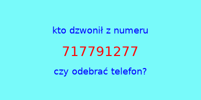 kto dzwonił 717791277  czy odebrać telefon?