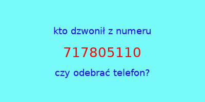 kto dzwonił 717805110  czy odebrać telefon?