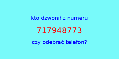 kto dzwonił 717948773  czy odebrać telefon?