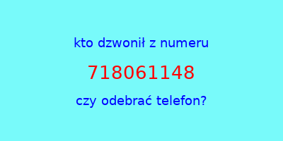 kto dzwonił 718061148  czy odebrać telefon?