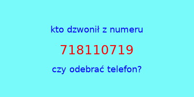 kto dzwonił 718110719  czy odebrać telefon?