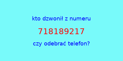 kto dzwonił 718189217  czy odebrać telefon?