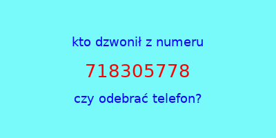 kto dzwonił 718305778  czy odebrać telefon?