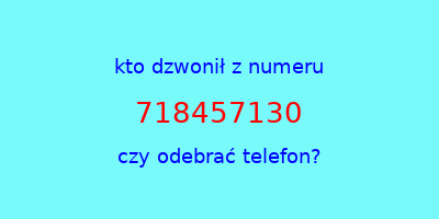 kto dzwonił 718457130  czy odebrać telefon?