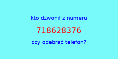 kto dzwonił 718628376  czy odebrać telefon?