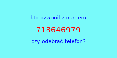 kto dzwonił 718646979  czy odebrać telefon?