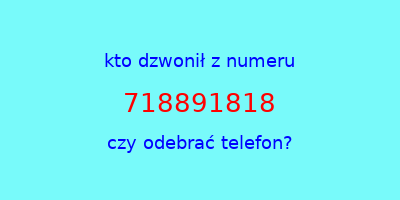 kto dzwonił 718891818  czy odebrać telefon?