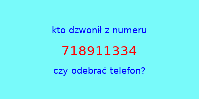 kto dzwonił 718911334  czy odebrać telefon?