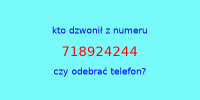 kto dzwonił 718924244  czy odebrać telefon?