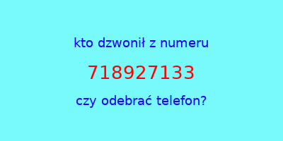 kto dzwonił 718927133  czy odebrać telefon?