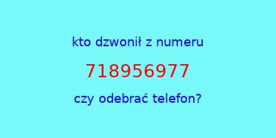 kto dzwonił 718956977  czy odebrać telefon?