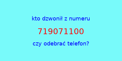 kto dzwonił 719071100  czy odebrać telefon?