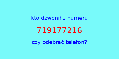 kto dzwonił 719177216  czy odebrać telefon?