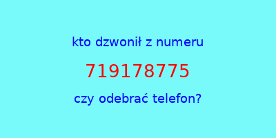 kto dzwonił 719178775  czy odebrać telefon?