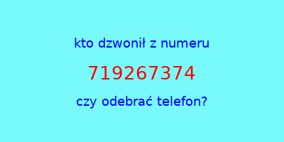 kto dzwonił 719267374  czy odebrać telefon?