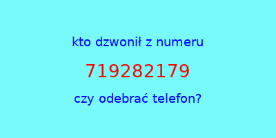 kto dzwonił 719282179  czy odebrać telefon?