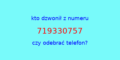 kto dzwonił 719330757  czy odebrać telefon?