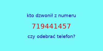 kto dzwonił 719441457  czy odebrać telefon?