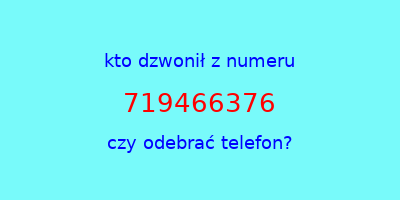 kto dzwonił 719466376  czy odebrać telefon?