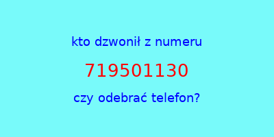 kto dzwonił 719501130  czy odebrać telefon?