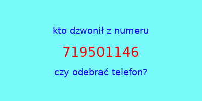 kto dzwonił 719501146  czy odebrać telefon?