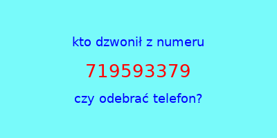 kto dzwonił 719593379  czy odebrać telefon?