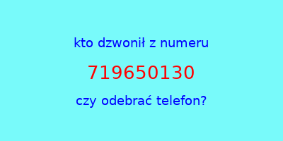 kto dzwonił 719650130  czy odebrać telefon?