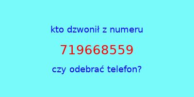 kto dzwonił 719668559  czy odebrać telefon?