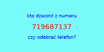 kto dzwonił 719687137  czy odebrać telefon?