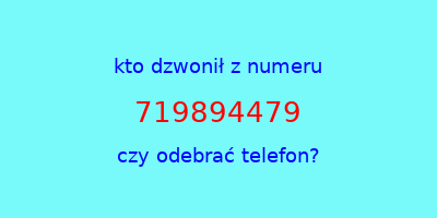 kto dzwonił 719894479  czy odebrać telefon?