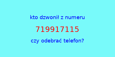 kto dzwonił 719917115  czy odebrać telefon?