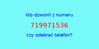 kto dzwonił 719971536  czy odebrać telefon?