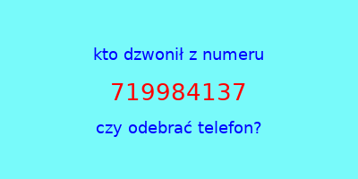 kto dzwonił 719984137  czy odebrać telefon?