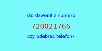 kto dzwonił 720021766  czy odebrać telefon?