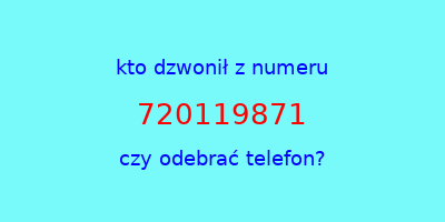 kto dzwonił 720119871  czy odebrać telefon?