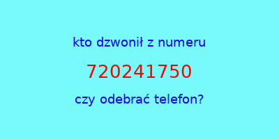 kto dzwonił 720241750  czy odebrać telefon?