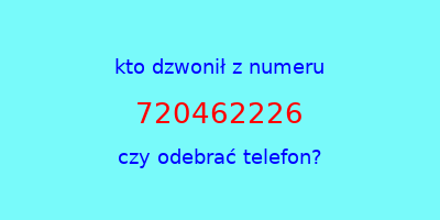 kto dzwonił 720462226  czy odebrać telefon?