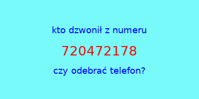 kto dzwonił 720472178  czy odebrać telefon?