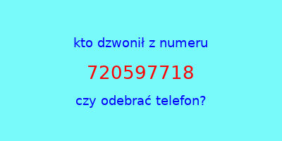 kto dzwonił 720597718  czy odebrać telefon?