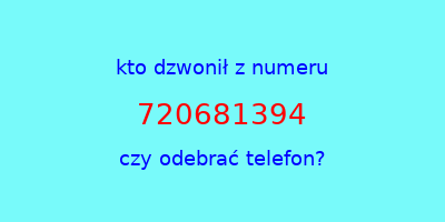 kto dzwonił 720681394  czy odebrać telefon?