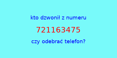 kto dzwonił 721163475  czy odebrać telefon?