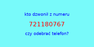 kto dzwonił 721180767  czy odebrać telefon?