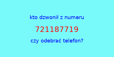 kto dzwonił 721187719  czy odebrać telefon?