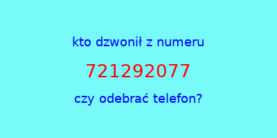 kto dzwonił 721292077  czy odebrać telefon?