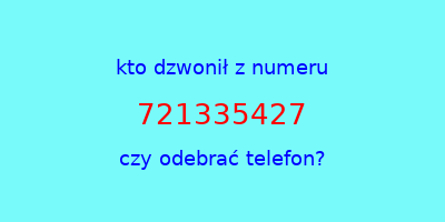 kto dzwonił 721335427  czy odebrać telefon?