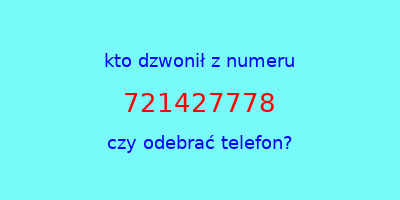 kto dzwonił 721427778  czy odebrać telefon?