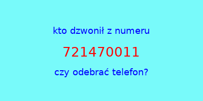 kto dzwonił 721470011  czy odebrać telefon?