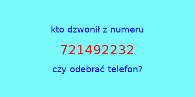 kto dzwonił 721492232  czy odebrać telefon?