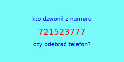 kto dzwonił 721523777  czy odebrać telefon?