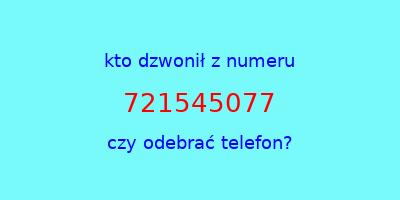 kto dzwonił 721545077  czy odebrać telefon?